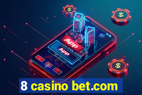 8 casino bet.com